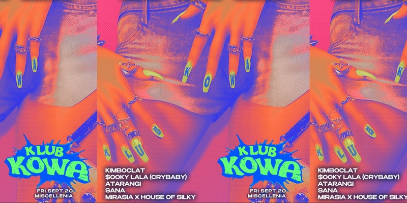 Klub Kowa feat. KIMBOCLAT, $OOKY LALA (CRYBABY), ATARANGI, MIRASIA x HOUSE OF SILKY, SANA