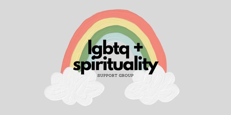 LGBTQ + SPIRITUALITY Support Group (mid-day gathering)