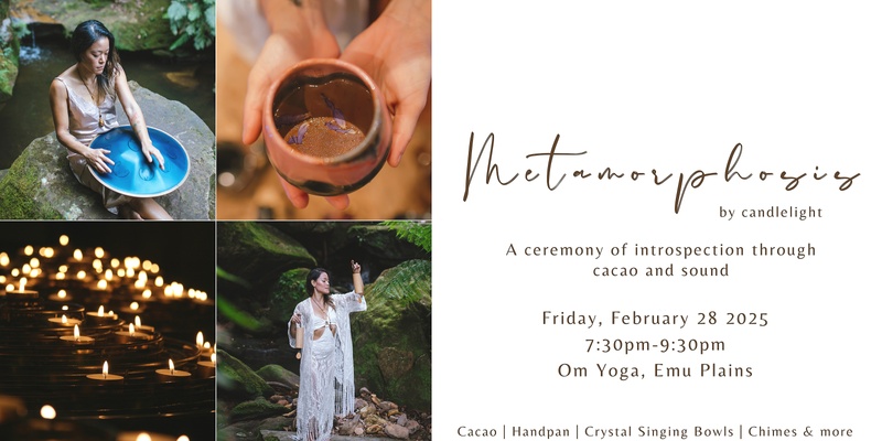 Metamorphosis by candlelight: Cacao and Sound Journey Friday Feb 28 @ Om Yoga Emu Plains