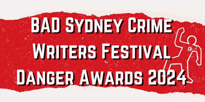 BAD Sydney Crime Writers Danger Awards Entry 2024