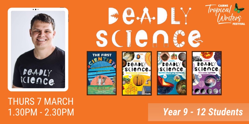 SCHOOL PROGRAM:  Deadly Science (Years 9 to 12)  //  Delivered by Corey Tutt