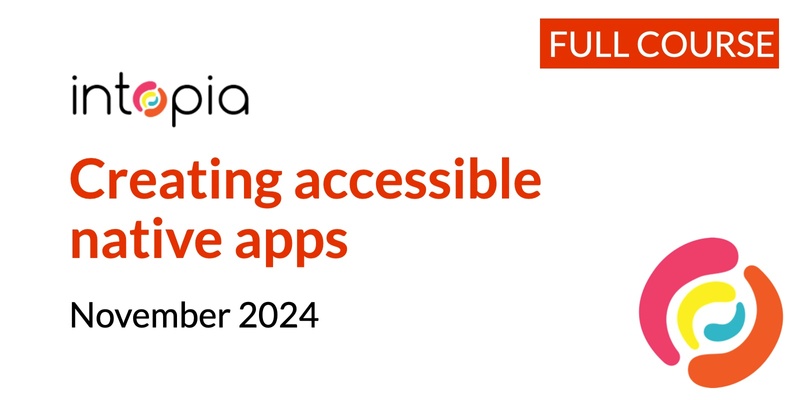 Creating accessible native apps - November 2024