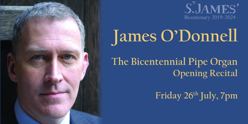 St James' International Organ Festival: James O'Donnell