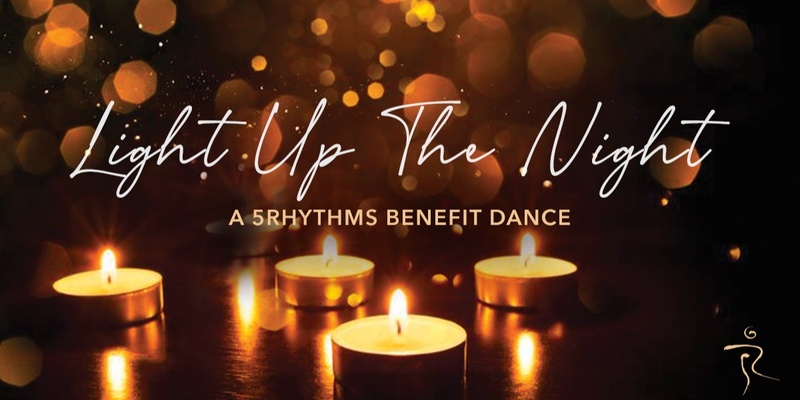 Light Up The Night 5Rhythms Benefit Dance