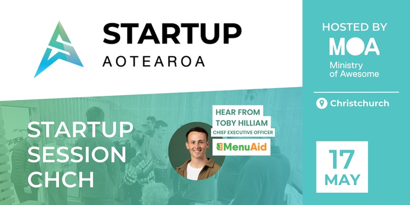 Startup Aotearoa - Startup Session - Christchurch - 17 May