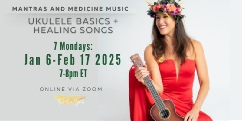 Mantras and Medicine Music: Ukulele Basics + Healing Songs