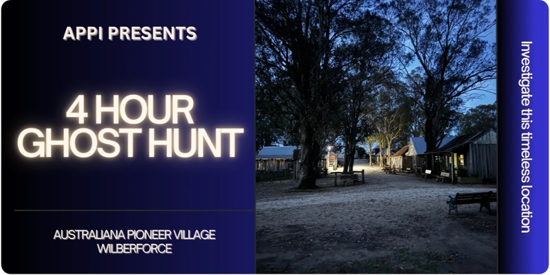 Australiana Pioneer Village - 4hr Ghost Hunt - 12 April 25