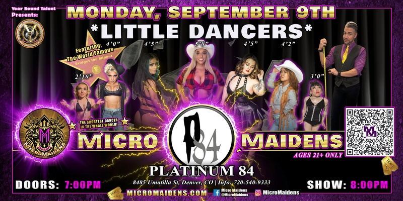 Denver, CO - Micro Maidens: Little Dancers @ Platinum 84! "Must Be This Tall to Ride!"