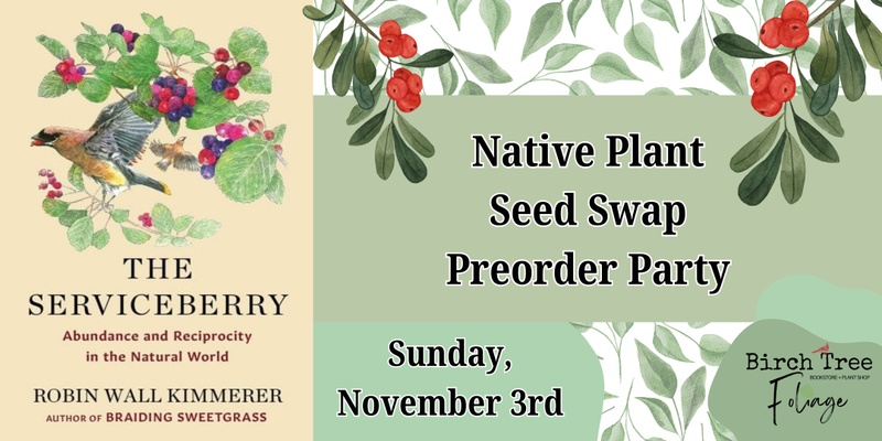 Native Plant Seed Swap: Preorder Party for The Serviceberry by Robin Wall Kimmerer