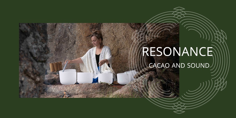 RESONANCE- Cacao and Sound