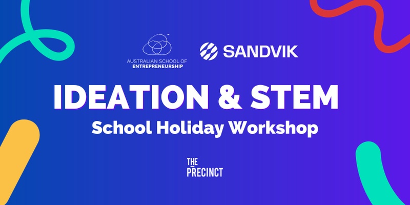 Ideation & STEM School Holiday Workshop Presented by Sandvik