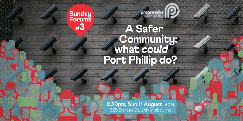 Sunday Forums #3: A Safer Community - What could Port Phillip do?