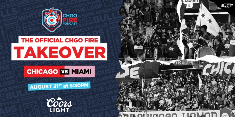 CHGO Fire Takeover vs Inter Miami CF