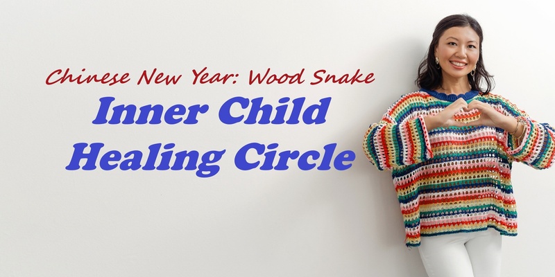 Chinese New Year Inner Child Healing Circle In Wood Snake