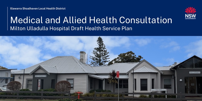 Milton Ulladulla Hospital Draft Health Service Plan: Medical and Allied Health Professionals Consultation