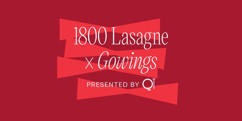 1800 Lasagne x Gowings presented by QT