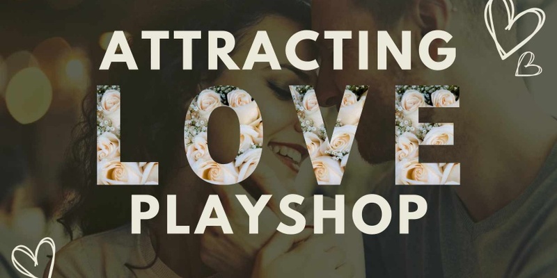 Attracting Love Playshop