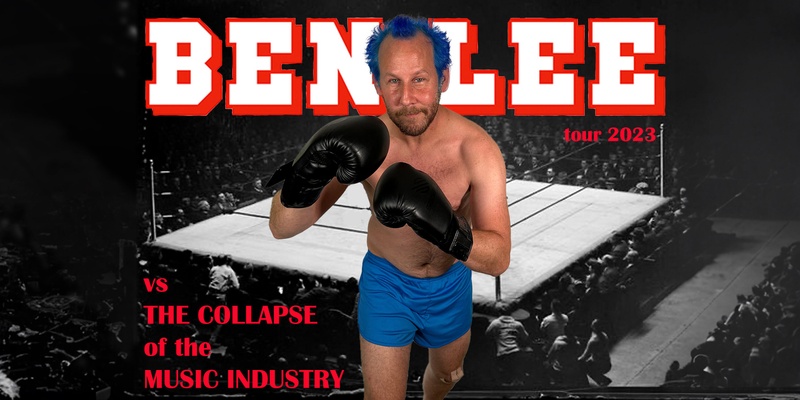 BEN LEE vs THE COLLAPSE OF THE MUSIC INDUSTRY