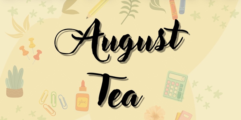 August "Back to School" Tea