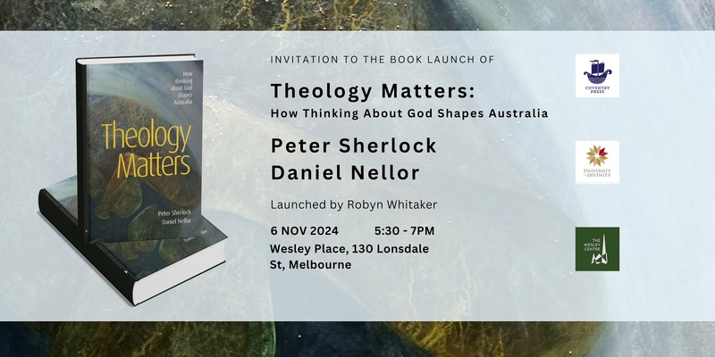  Theology Matters Book Launch Event - Co-Hosted by The University of Divinity & The Wesley Centre