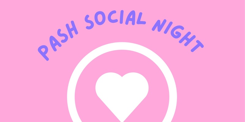 PASH All Ages Social Night - Northbridge 