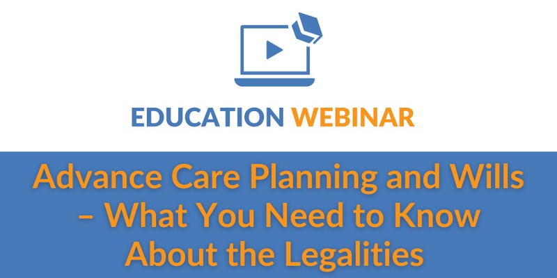 PCQ Webinar | Advance care planning and Wills – What you need to know about the legalities.