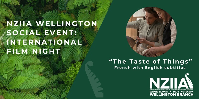 NZIIA Wellington International Film Evening 2024: "The Taste of Things"