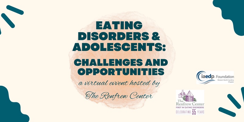 Eating Disorders & Adolescents: Challenges and Opportunities   