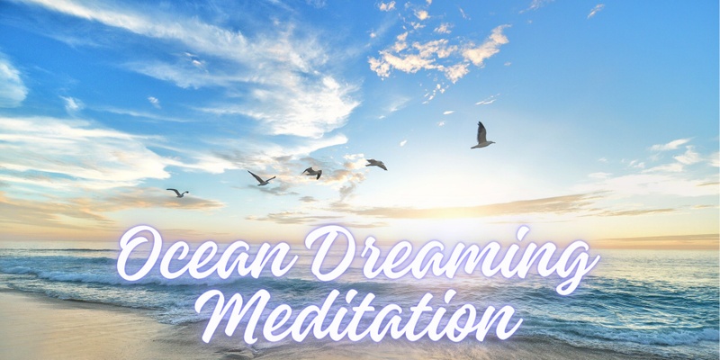 Ocean Dreaming Guided Meditation, live via Zoom