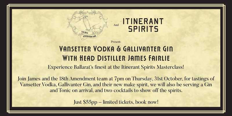 18th Amendment Bar & Itinerant Spirits present: Vansetter Vodka & Gallivanter Gin with Head Distiller James Fairlie