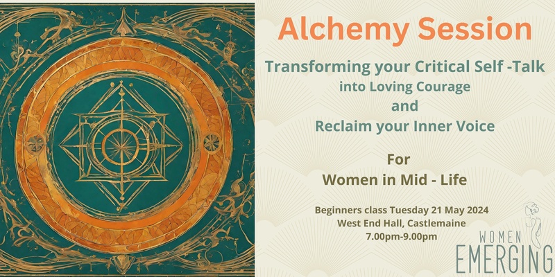 Alchemy session - Transforming Critical Self Talk into Loving Courage and Reclaim Your Inner Voice - For Women in Mid -Life 