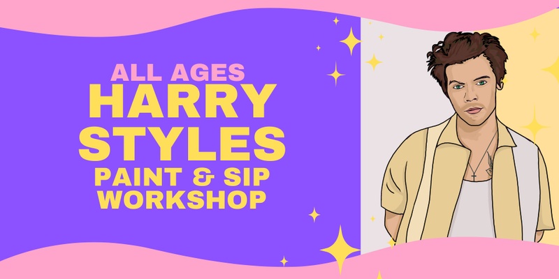 Harry Styles Paint and Sip - ALL AGES - Nov 24