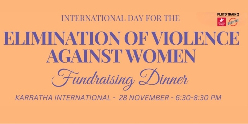 Bechtel Fundraising Dinner: International Day For The Elimination Of  Violence Against Women