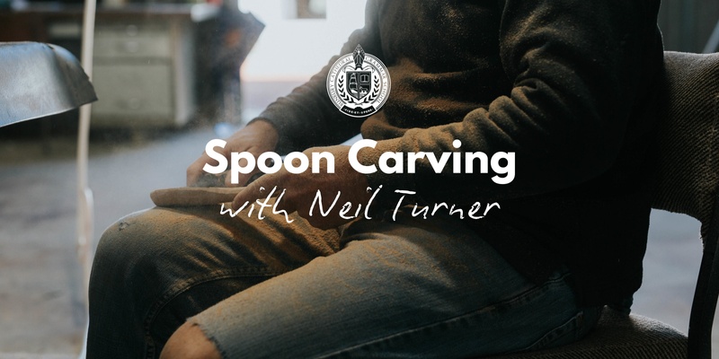 BCGS Art & Tech Workshop Series - Spoon Carving