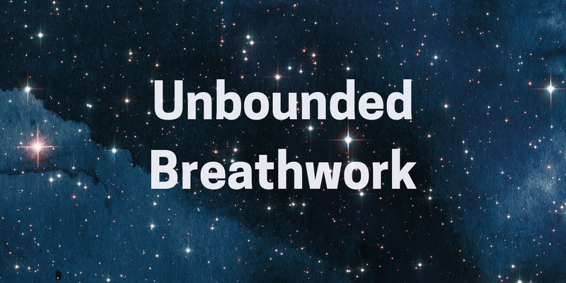 Unbounded Breathwork