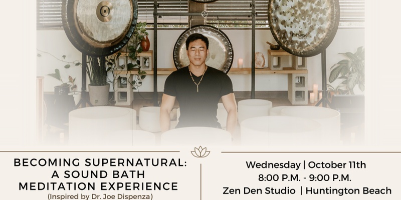 Becoming Supernatural: A Sound Bath Meditation Experience (Inspired by Dr. Joe Dispenza) + CBD (Huntington Beach)