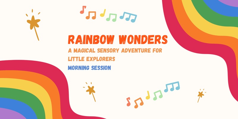 Rainbow Wonders - Morning Session