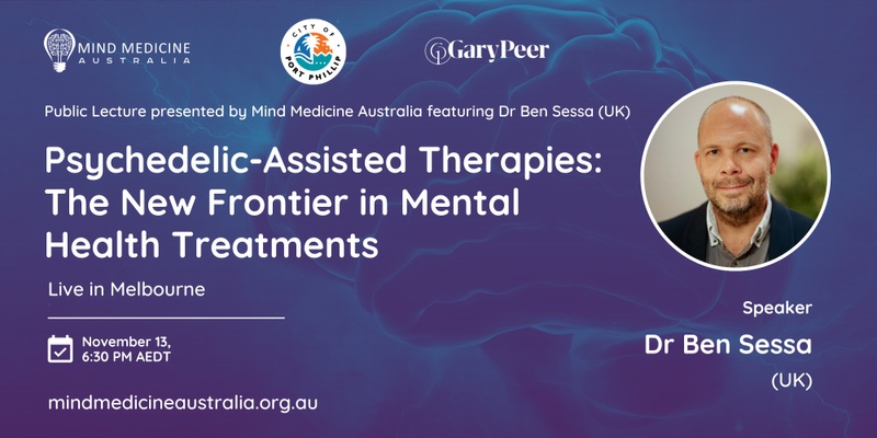 Mind Medicine Australia Melbourne Public Lecture: Psychedelic-Assisted Therapies: The New Frontier in Mental Health Treatments with Dr Ben Sessa (UK)