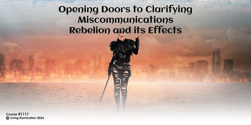 Opening Doors to Clarifying Miscommunication: Rebellion and its Effect Course (#1111 @PRO) - Online!