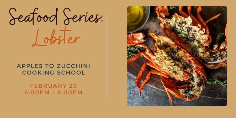 Seafood Cooking Class Series: Lobster: 2/29