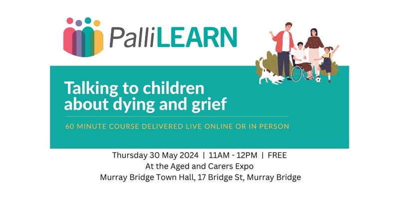 PalliLEARN Murray Bridge - Talking to children about dying