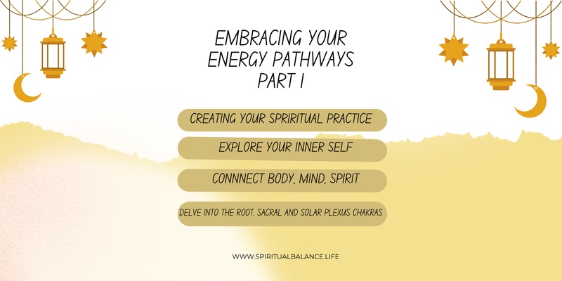Embracing Your Energy Pathways - Part 1