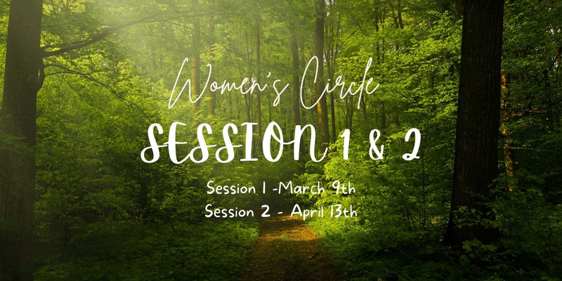 Women's Circle SESSION 1 AND 2*****