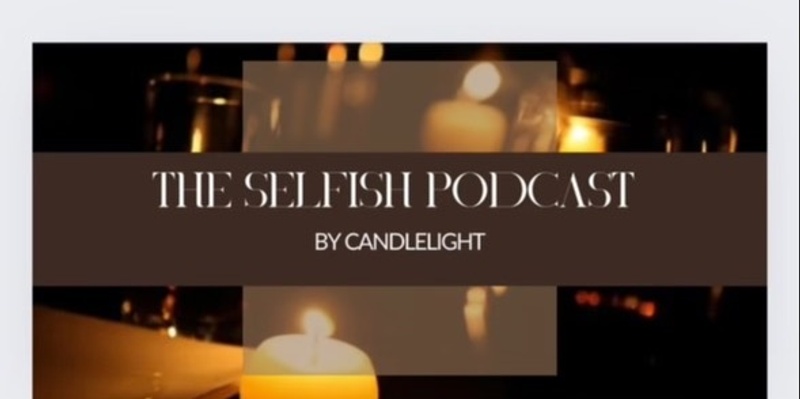 The Selfish Podcast by Candlelight