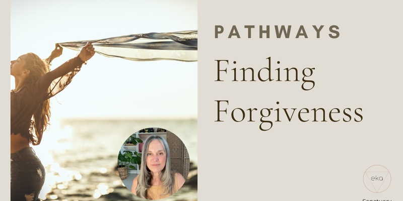 RECORDING of Pathways Finding Forgiveness Masterclass