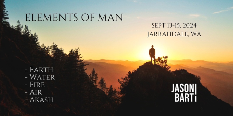 ELEMENTS OF MAN, Jarrahdale, Sept 2024
