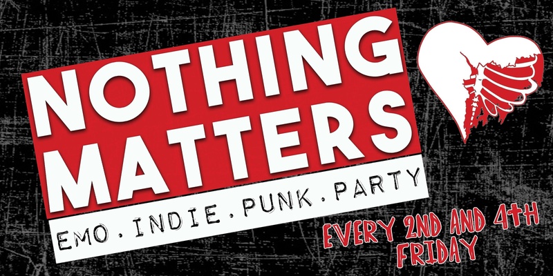 NOTHING MATTERS Emo | Indie | Punk | Party