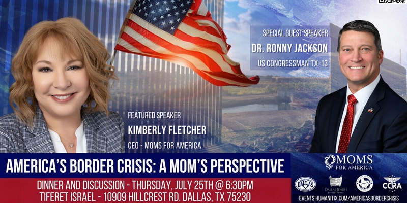 America's Border Crisis: A Mom's Perspective with Kimberly Fletcher & Congressman Dr. Ronny Jackson - Dinner & Discussion 
