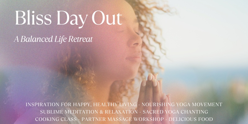 Bliss Day Out: A Balanced Life Retreat (with Jane Olsen)