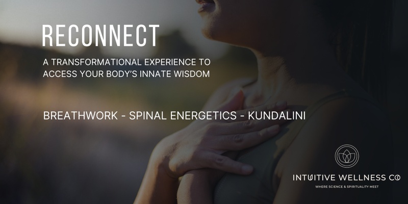 Reconnect - Breathwork, Spinal Energetics and Kundalini